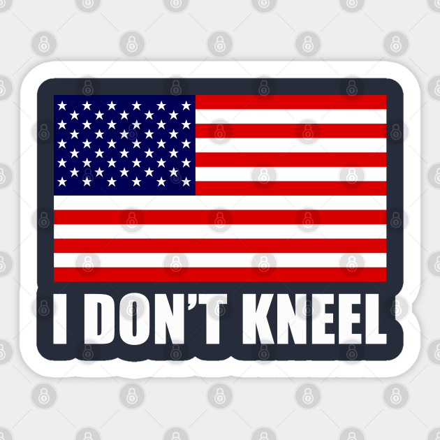 I Dont Kneel Sticker by lastradaimamo